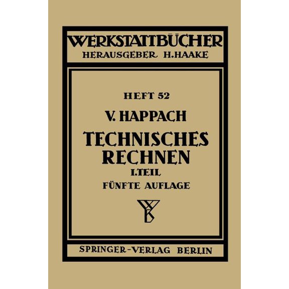 WerkstattbÃ¼cher Technisches Rechnen: Erster Teil Regeln, Formeln Und Beispiele FÃ¼r Das Rechnen Mit Zahlen Und Buchstaben Zum Gebrauch in, Book 52, (Paperback)