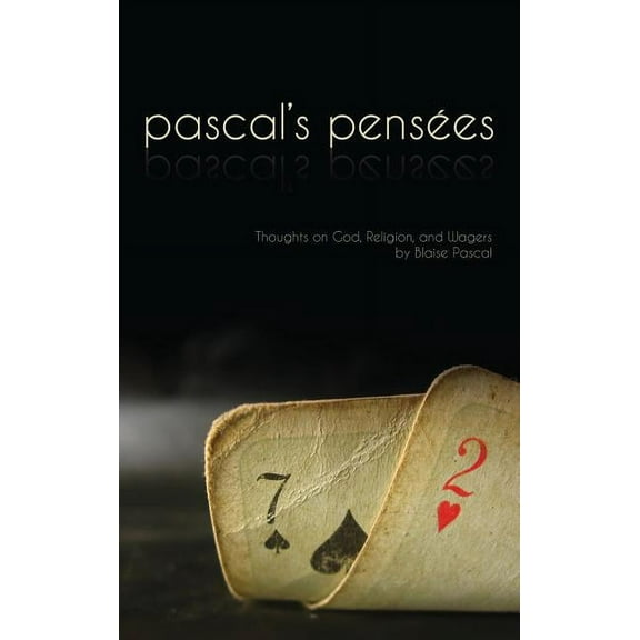 Pensees: Pascal's Thoughts on God, Religion, and Wagers, (Hardcover)