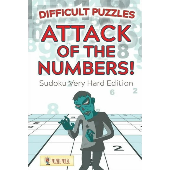 Attack Of The Numbers! Difficult Puzzles: Sudoku Very Hard Edition, (Paperback)
