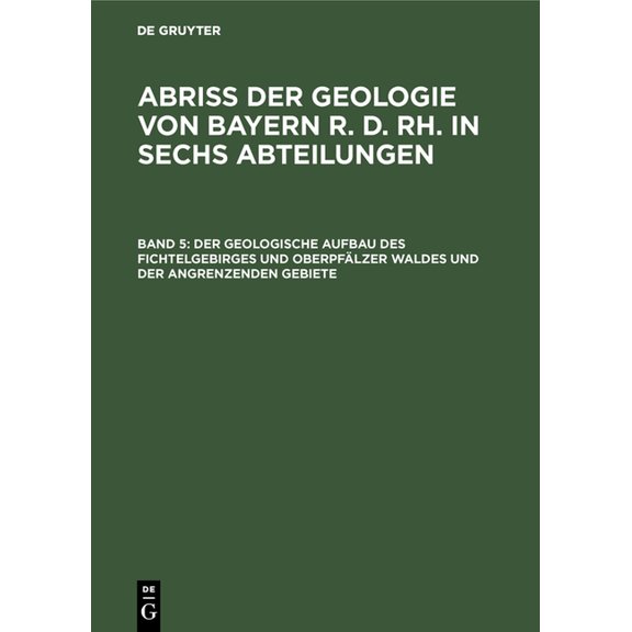 Der Geologische Aufbau Des Fichtelgebirges Und Oberpfälzer Waldes Und Der Angrenzenden Gebiete, (Hardcover)