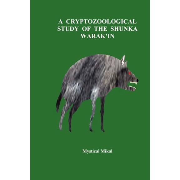 A Cryptozoological Study of the Shunka Warak'in (Paperback)