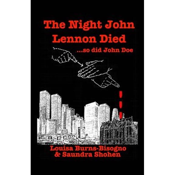 Pre-Owned The Night John Lennon Died: ...so did John Doe (Paperback) by Saundra Shohen, Louisa Burns-Bisogno