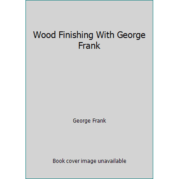 Pre-Owned Wood Finishing With George Frank (Paperback) 0806965630 9780806965635