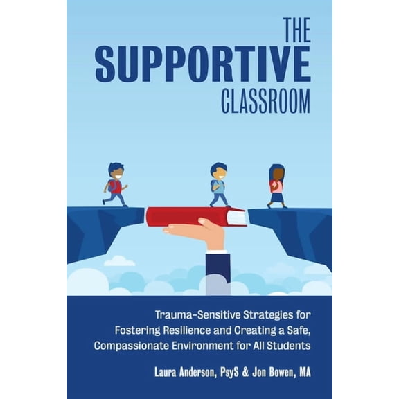 Books for Teachers The Supportive Classroom: Trauma-Sensitive Strategies for Fostering Resilience and Creating a Safe, Compassionate Enviro, (Paperback)