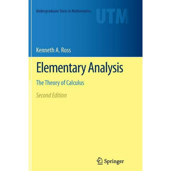Undergraduate Texts in Mathematics Elementary Analysis: The Theory of Calculus, (Paperback)