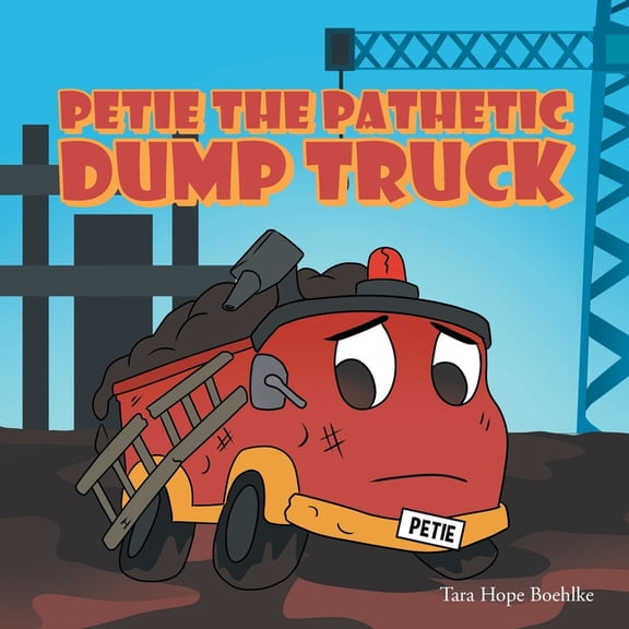 Petie the Pathetic Dump Truck, (Paperback)