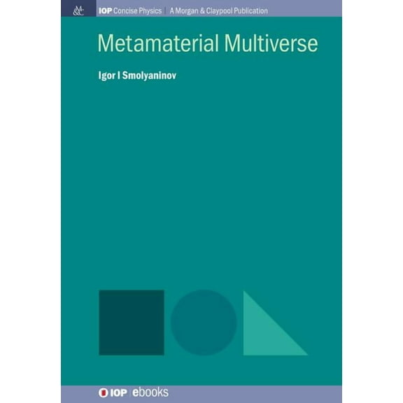 Iop Concise Physics: Metamaterial Multiverse (Paperback)