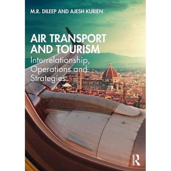 Air Transport and Tourism: Interrelationship, Operations and Strategies, (Paperback)