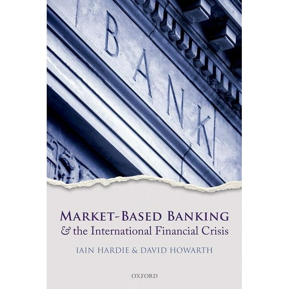 Market-Based Banking and the International Financial Crisis, (Hardcover)