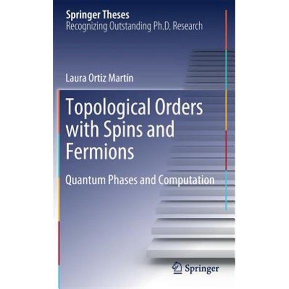 Pre-Owned Springer Theses: Topological Orders with Spins and Fermions: Quantum Phases and Computation (Hardcover)