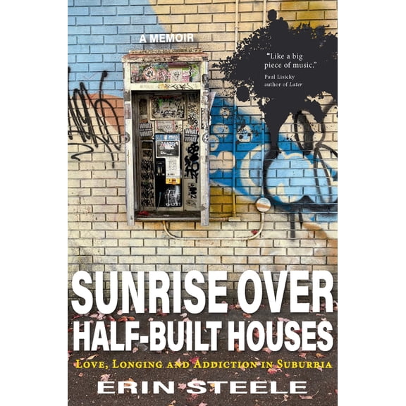 Pre-Owned Sunrise Over Half-Built Houses: Love, Longing and Addiction in Suburbia (Paperback) 1773861506 9781773861500