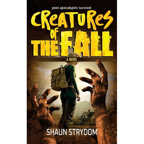 Creatures of the fall: Post-Apocalyptic survival, (Hardcover)