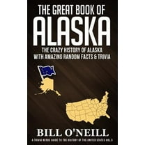 Trivia Nerds Guide to the History of the United States: The Great Book of Alaska (Paperback)