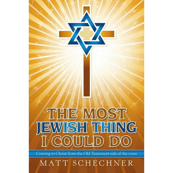 The Most Jewish Thing I Could Do: Coming to Christ from the Old Testament side of the cross, (Paperback)