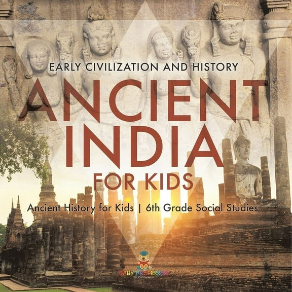 Ancient India for Kids - Early Civilization and History Ancient History for Kids 6th Grade Social Studies, (Paperback)