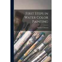 First Steps in Water Color Painting, (Paperback)