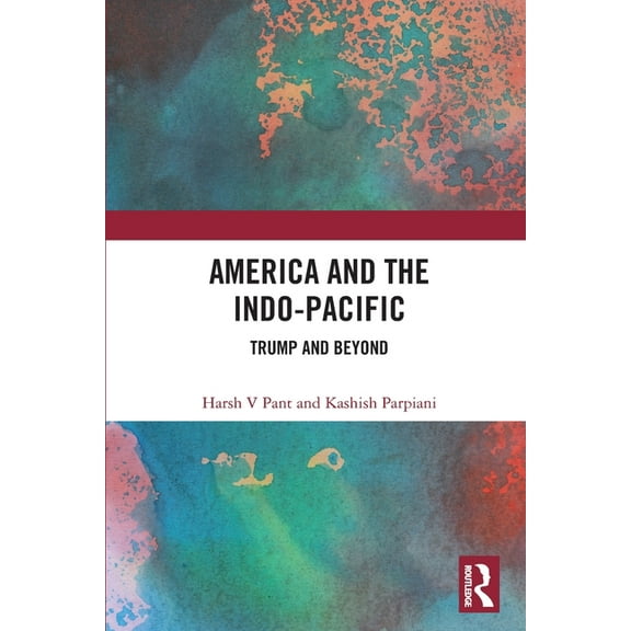 America and the Indo-Pacific: Trump and Beyond, (Paperback)
