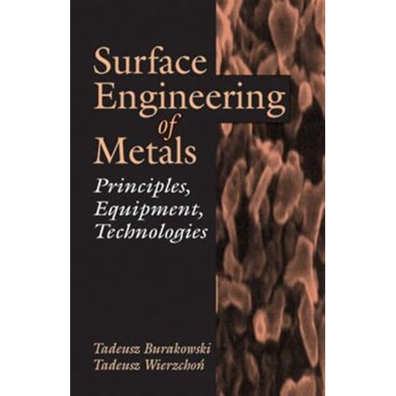 Pre-Owned Materials Science & Technology Surface Engineering of Metals: Principles, Equipment, Technologies, (Hardcover)