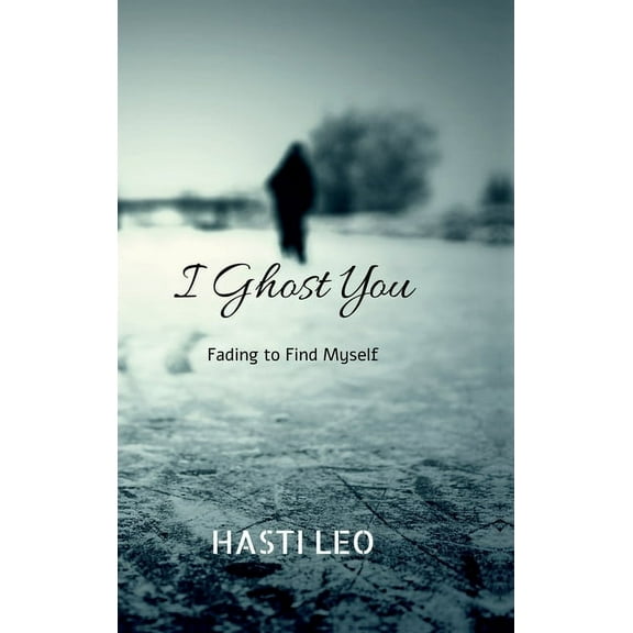 I Ghost You: Fading to Find Myself, (Hardcover)