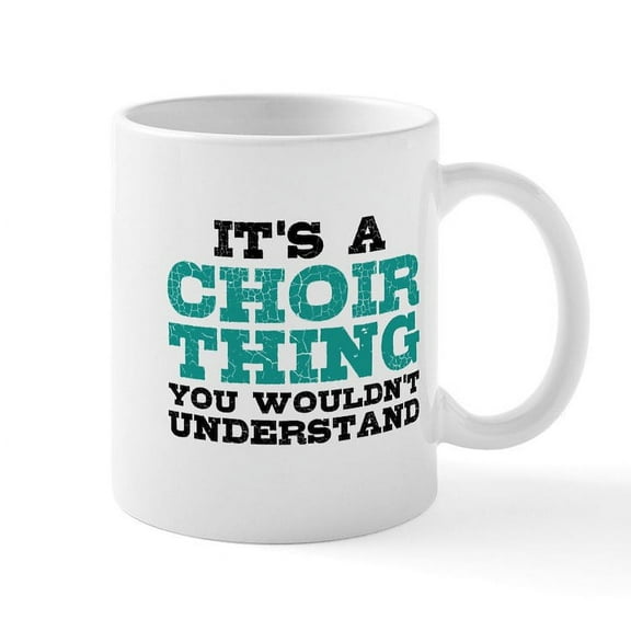 CafePress - It's A Choir Thing Mugs - 11 oz Ceramic Mug - Novelty Coffee Tea Cup