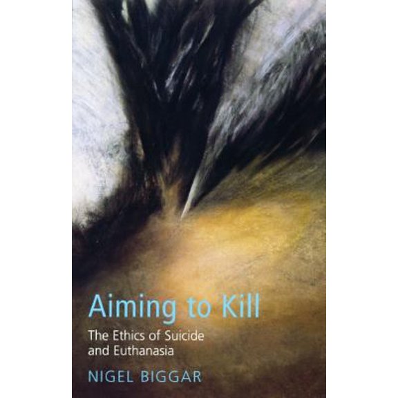 Pre-Owned Aiming to Kill: The Ethics of Euthanasia and Assisted Suicide (Paperback) 0232524068 9780232524062