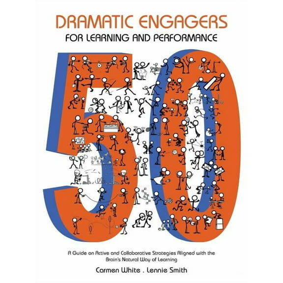 50 Dramatic Engagers for Learning and Performance: A Guide on Active and Collaborative Strategies Aligned with the Brain, (Paperback)
