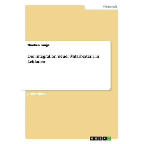 Die Integration neuer Mitarbeiter. Ein Leitfaden (Paperback)