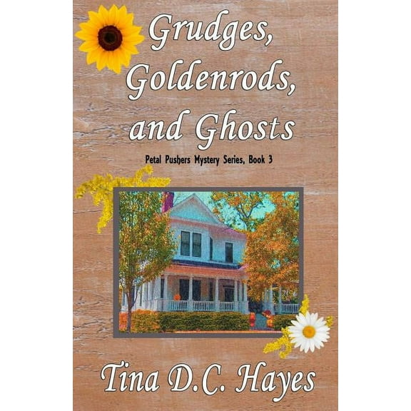 Petal Pushers Mystery: Grudges, Goldenrods, and Ghosts (Series #3) (Paperback)