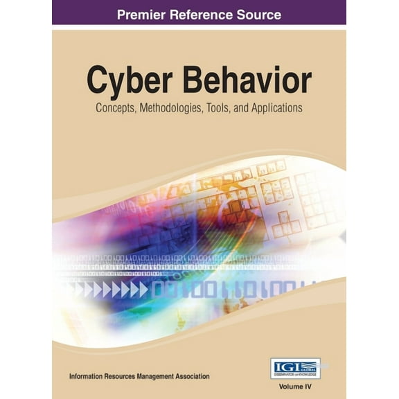 Cyber Behavior: Concepts, Methodologies, Tools, and Applications Vol 4, (Hardcover)