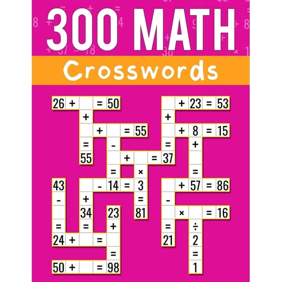 300 Math CrossWords: Addition, Subtraction, Multiplication, and Division Math CrossWords Grade 3 and Above, Age  8, (Paperback)