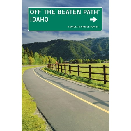 Off the Beaten Path Idaho: Idaho Off the Beaten Path(r): A Guide to Unique Places (Paperback)