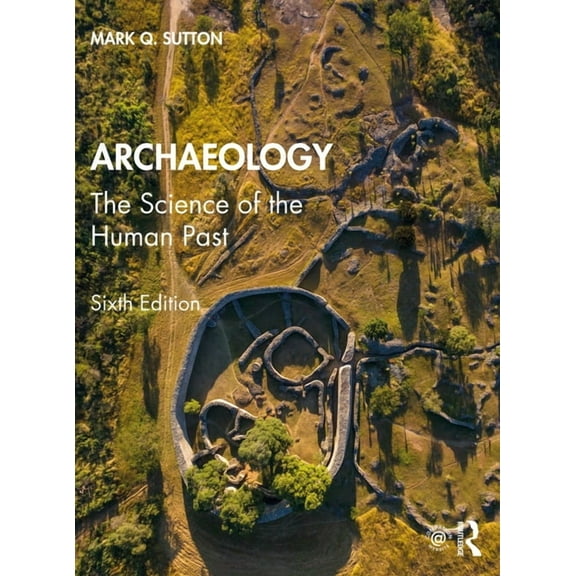 Archaeology: The Science of the Human Past, (Paperback)