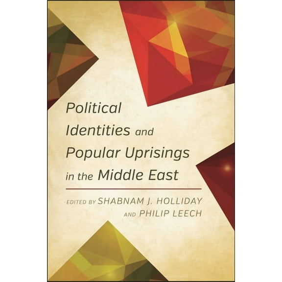Political Identities and Popular Uprisings in the Middle East, (Hardcover)