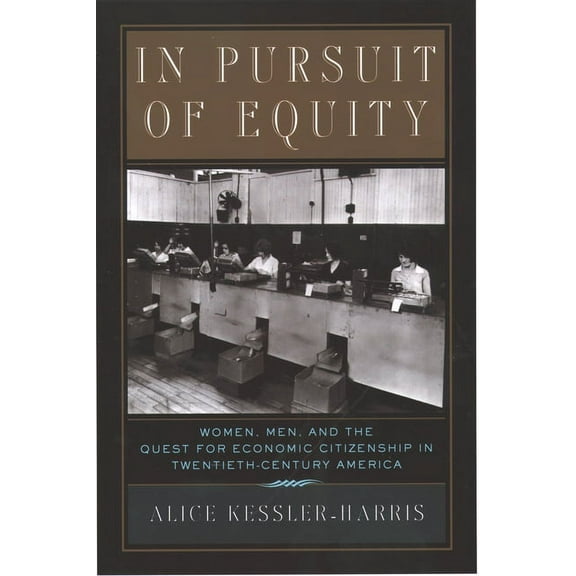 In Pursuit of Equity: Women, Men, and the Quest for Economic Citizenship in 20th-Century America, (Paperback)