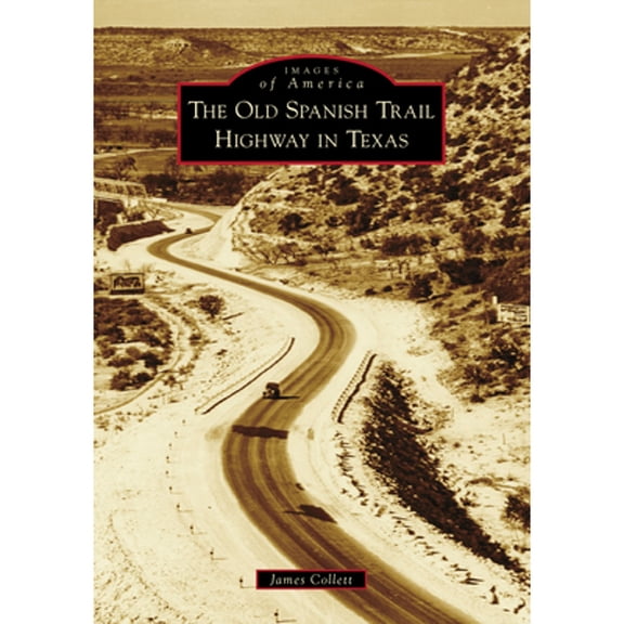Pre-Owned The Old Spanish Trail Highway in Texas (Paperback) by James Collett