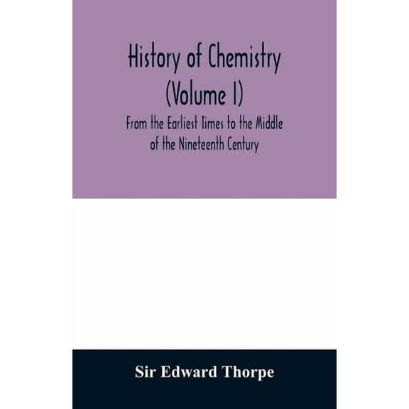 History of chemistry (Volume I) From the Earliest Times to the Middle of the Nineteenth Century, (Paperback)