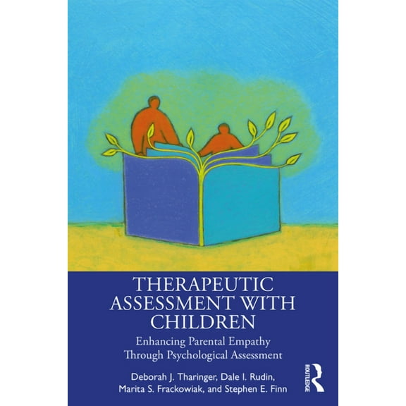 Therapeutic Assessment with Children: Enhancing Parental Empathy Through Psychological Assessment, (Paperback)