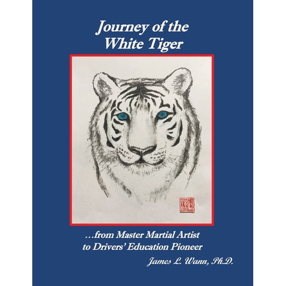 Journey of the White Tiger: ...from Master Martial Artist to Drivers' Education Pioneer (Paperback)