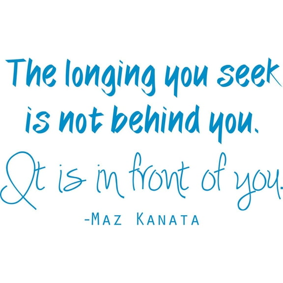 Vinyl Wall Decal: Star Wars Movie Wall Decal - "The Longing you Seek is Not Behind You. It is in Front of You" Maz Kanata Vinyl Sticker / Decor - 20"x12"