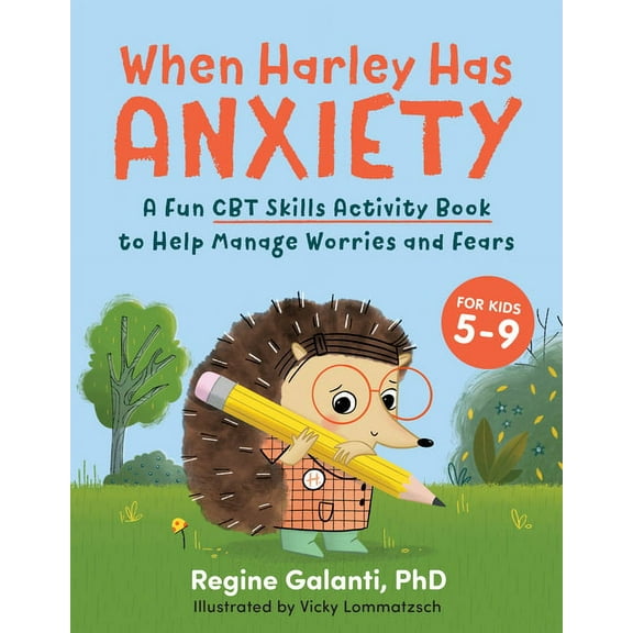 When Harley Has Anxiety: A Fun CBT Skills Activity Book to Help Manage Worries and Fears (for Kids 5-9), (Paperback)