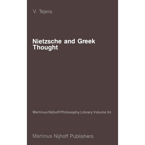 Martinus Nijhoff Philosophy Library Nietzsche and Greek Thought, Book 24, (Hardcover)