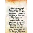 thumbnail image 1 of A Bibliographical Description Of The Editions Of The New Testament, Tyndale'S Version In English: With Numerous Readings, Comparisions Of Texts And Historical Notices. The Notes In Full Fr [Hardcover], 1 of 1