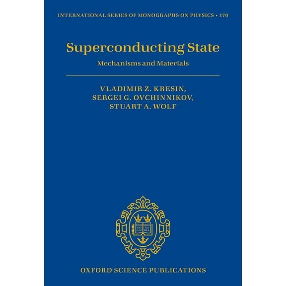 International Monographs on Physics Superconducting State: Mechanisms and Materials, (Hardcover)