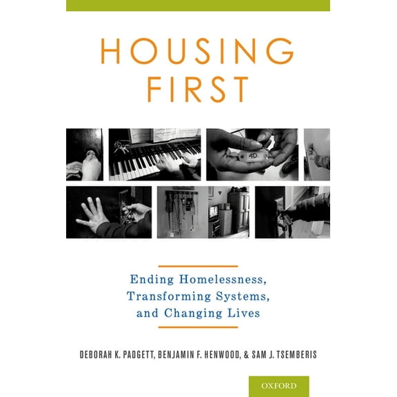 Housing First: Ending Homelessness, Transforming Systems, and Changing Lives, (Hardcover)