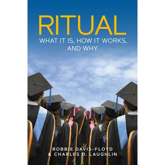 Ritual: What It Is, How It Works, and Why, (Paperback)