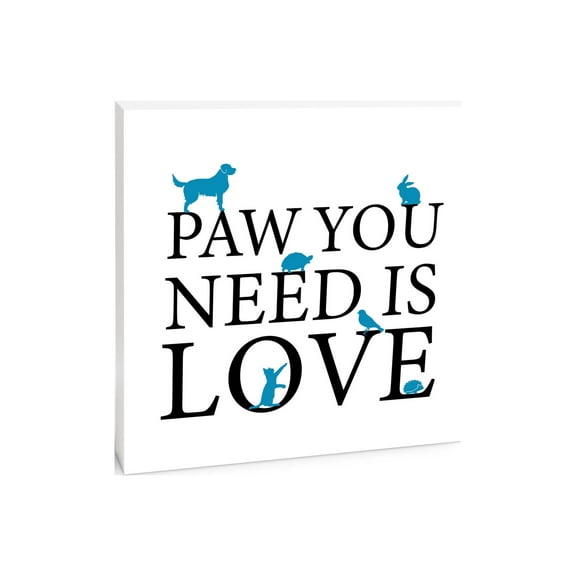 Paw You Need Is Love Blue Animals 10 x 10 Wood Tabletop Sign Plaque