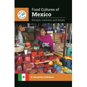 The Global Kitchen: Food Cultures of Mexico: Recipes, Customs, and Issues (Hardcover)