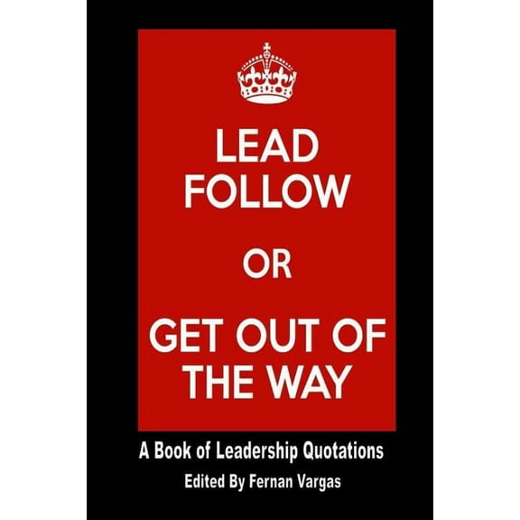 Lead Follow or Get Out of the Way (Paperback)