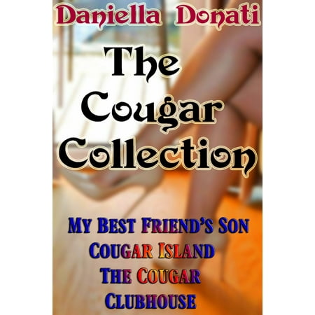 The Cougar Collection: My Best Friend's Son - Parts 1-3, Cougar Island - Parts 1-3, The Cougar Clubhouse - Parts 1-3 - (Best Windows For My House)