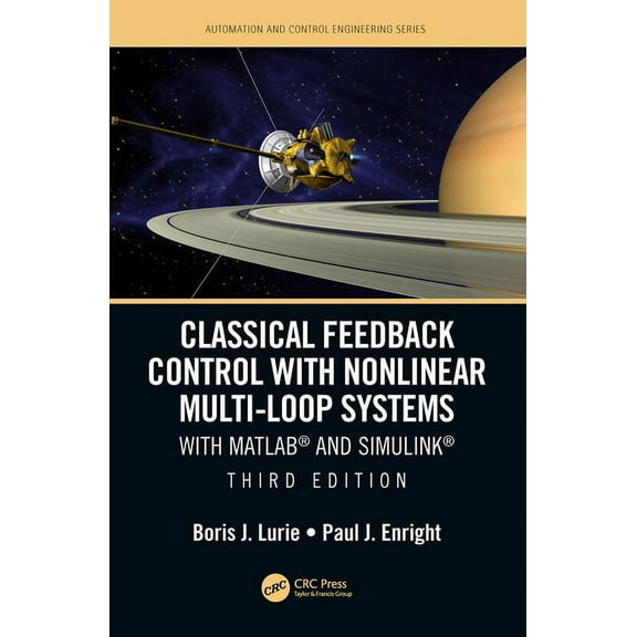 Automation and Control Engineering Classical Feedback Control with Nonlinear Multi-Loop Systems: With MATLAB(R) and Simulink(R), Third Edition, (Hardcover)